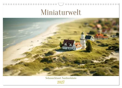 Produktbild von Miniaturwelt - Sehnsuchtsort Nordseeküste (Wandkalender 2027 DIN A3 quer), CALVENDO Monatskalender