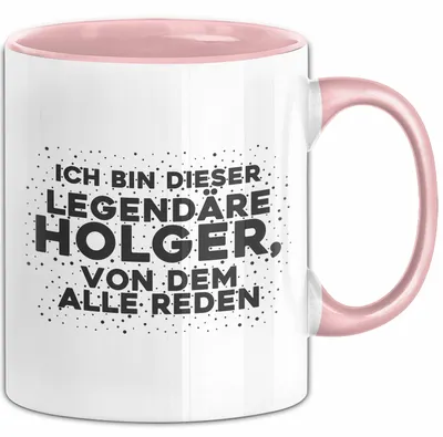 Produktbild von Holger Tasse Ich Bin Dieser Legendaere Holger, Von Dem Alle Reden Geschenk (Rosa)