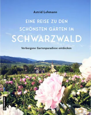Immagine prodotto di Eine Reise zu den schönsten Gärten im Schwarzwald