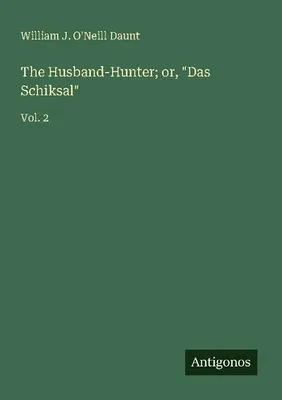 Produktbild von The Husband-Hunter; or, "Das Schiksal"
