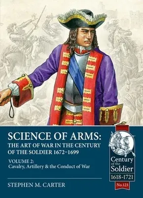 Obrázok produktu pre Science of Arms: The Art of War in the Century of the Soldier 1672 - 1699