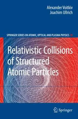 Obrázok produktu pre Relativistic Collisions of Structured Atomic Particles