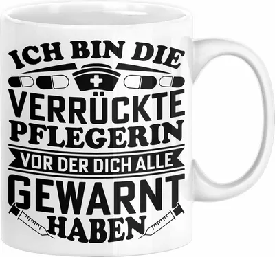 Produktbild von Pflegerin Geschenk Tasse Ich Bin Die Verrückte Pflegerin Vor Der Dich Alle Gewarnt Haben Krankenpflegerin Geschenkidee (Weiß)