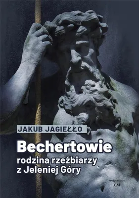 Produktbild von Bechertowie. Rodzina rzeźbiarzy z Jeleniej Góry