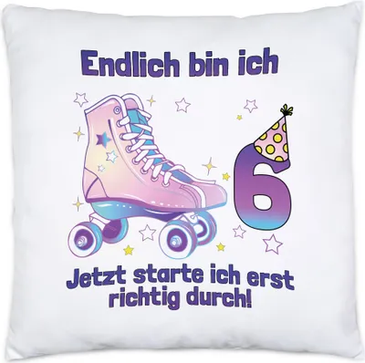 Produktbild von Endlich Bin Ich 6 Jetzt Starte Ich Erst Richtig Durch! Kissen Alles Gute Happy Birthday Rollschuhe Geburtstag