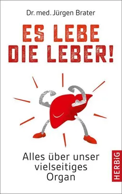 Produktbild von Es lebe die Leber!: Alles über ein unterschätztes Organ