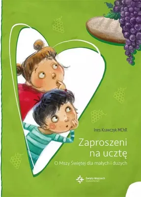 Image de Zaproszeni Na Ucztę. O Mszy Świętej Dla Małych...