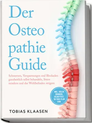 Obrázok produktu pre Der Osteopathie Guide: Schmerzen, Verspannungen und Blockaden ganzheitlich selbst behandeln, Stress mindern und das Wohlbefinden steigern - inkl. vieler Übungen, Selbsttest, 30-Tage-Plan uvm.