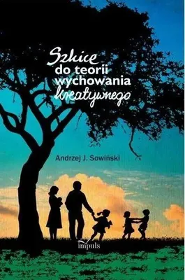 Zdjęcie produktu dla Szkice do teorii wychowania kreatywnego