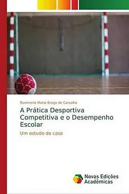 Produktbild von A Prática Desportiva Competitiva e o Desempenho Escolar
