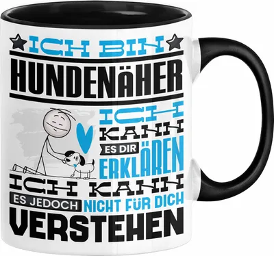 Produktbild von Hundenäher Geschenk Kaffee-Tasse Geschenkidee für Hundenäher Ich Bin Hundenäher Ich Kann Es Dir Erklären Jedoch Nicht Für Dich Verstehen Spruch Lustig (Schwarz)