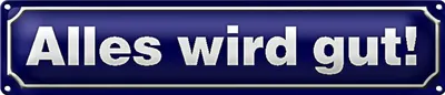 Produktbild von Blechschild Straßenschild Spruch 46x10cm Alles wird gut Dekoration