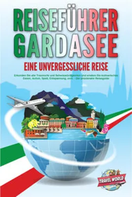 Obrázok produktu pre REISEFÜHRER GARDASEE - Eine unvergessliche Reise: Erkunden Sie alle Traumorte und Sehenswürdigkeiten und erleben Sie kulinarisches Essen, Action, Spaß, Entspannung, uvm. - Der praxisnahe Reiseguide