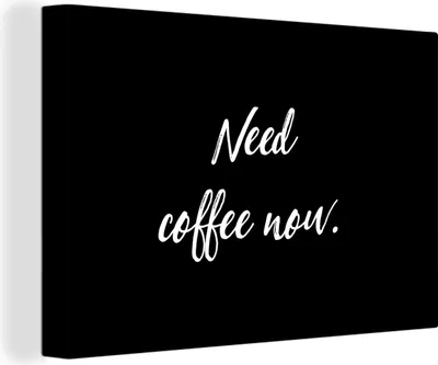 Produktbild von OneMillionCanvasses® - Leinwandbilder - 150x100 cm, Sprichwörter - Kaffee - Zitate - Ich brauche jetzt Kaffee, Wandbilder Kunstdruck Wanddekoration - Foto auf Leinwand - Gemälde auf
