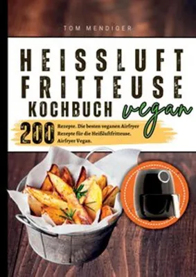 Produktbild von Heißluftfritteuse Kochbuch Vegan-200 Rezepte