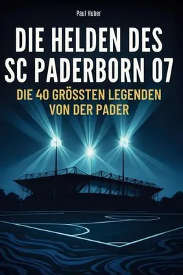 Produktbild von Die Helden des SC Paderborn 07