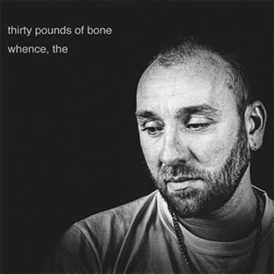 Obrázok produktu pre Thirty Pounds Of Bone: The Whence - 375 Media - (Vinyl / Independent)