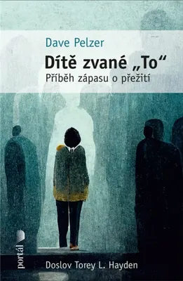 Zdjęcie produktu dla Dítě zvané "To": příběh zápasu o přežití | Torey L. Hayden