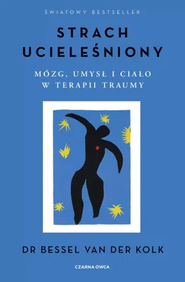 Image de Strach ucieleśniony. Mózg, umysł i ciało w terapii traumy