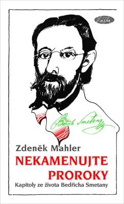 Zdjęcie produktu dla Nekamenujte proroky : kapitoly ze života Bedřicha Smetany | Zdeněk Mahler