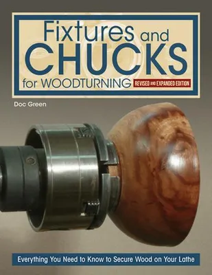 Obrázok produktu pre Fixtures and Chucks for Woodturning, Revised and Expanded Edition