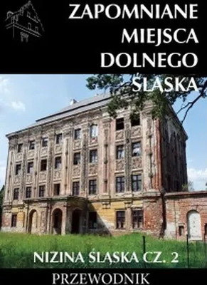Image de Zapomniane miejsca Dolnego Slaska. Nizina Slaska Czesc 2