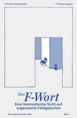 Image de Das F-Wort - Eine feministische Sicht auf sogenannte Fehlgeburten