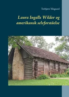 Produktbild von Laura Ingalls Wilder og amerikansk selvforståelse