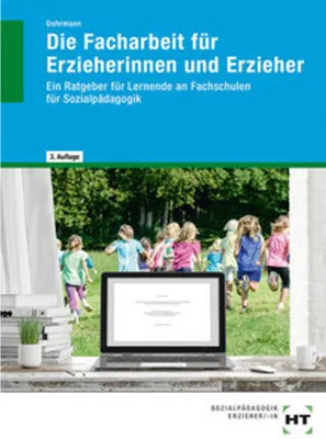 Produktbild von Die Facharbeit für Erzieherinnen und Erzieher