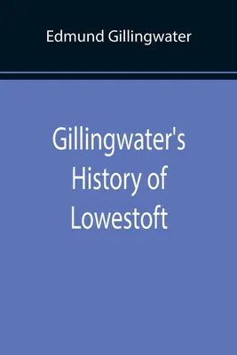 Produktbild von Gillingwater's History of Lowestoft