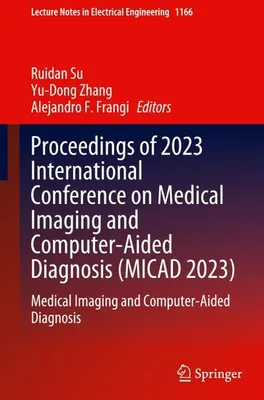 Obrázok produktu pre Zborník príspevkov z medzinárodnej konferencie 2023 o lekárskom zobrazovaní a počítačovej diagnostike (MICAD 2023)