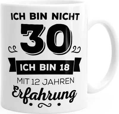 Produktbild von Kaffee-Tasse Geschenk-Tasse Ich bin nicht 30 sondern ich bin 18 mit 12 Jahren Erfahrung Geschenk Geburtstag MoonWorks® weiß unisize