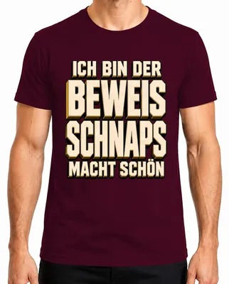 Imagen del producto de Camiseta para hombre "Ich bin der Beweis Schnaps macht schön Lustig Party Alkohol Malle", color burdeos, talla 3XL