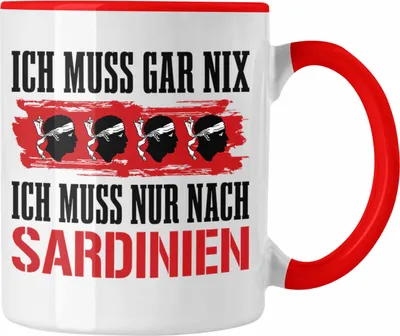 Produktbild von Trendation - Sardinien Tasse Geschenk Ich Muss Gar Nix Ich Muss Nur Nach Sardinien Urlaub (Rot)