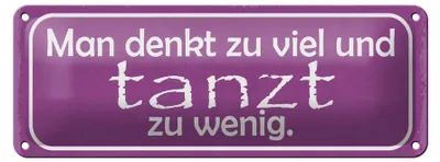 Produktbild von Blechschild Spruch 27x10cm man denkt zu viel tanzt zu wenig Dekoration