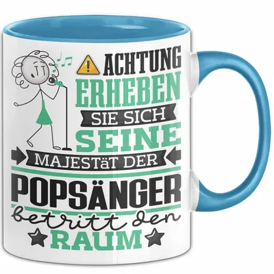 Produktbild von Popsänger Geschenk Tasse Lustiger Spruch Erheben Sie Sich Der Popsänger Betritt den Raum (Blau)