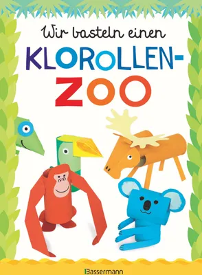 Produktbild von Wir basteln einen Klorollen-Zoo. Das Bastelbuch mit 40 lustigen Tieren aus Klorollen: Gorilla, Krokodil, Python, Papagei und vieles mehr. Ideal für Kindergarten- und Kita-Kinder