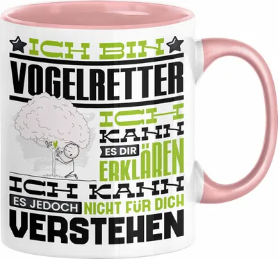Produktbild von Vogelretter Geschenk Kaffee-Tasse Geschenkidee für Vogelretter Ich Bin Vogelretter Ich Kann Es Dir Erklären Jedoch Nicht Für Dich Verstehen Spruch Lustig (Rosa)