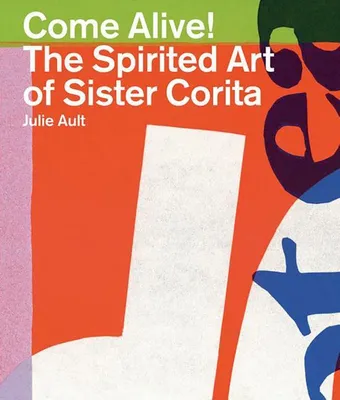 Produktbild von Come Alive!: The Spirited Art of Sister Corita