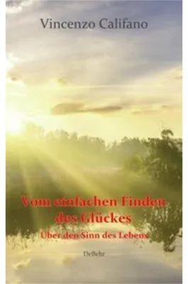 Image de Vom einfachen Finden des Glücks - Über den Sinn des Lebens