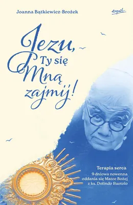 Zdjęcie produktu dla Jezu, Ty się mną zajmij! 9-dniowa nowenna oddania się Matce Bożej z ks. Dolindo Ruotolo