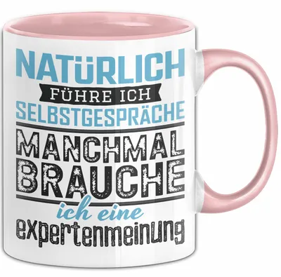 Produktbild von Selbstgespräche Tasse Geschenk Expertenmeinung Witzig Lustig (Rosa)