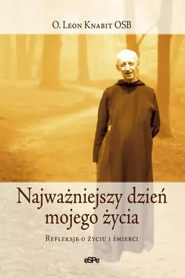 Produktbild von Najważniejszy dzień mojego życia. Refleksje o życiu i śmierci