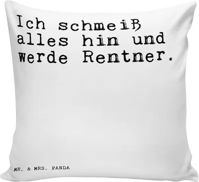 Produktbild von Mr. & Mrs. Panda Deko Kissen Ich schmeiß alles hin... - Weiß - Geschenk, Lustige Sprüche, Spruch Weisheiten Zitate Lustig Weisheit Worte, 40x40, 40 x 40, Rentner, Polster