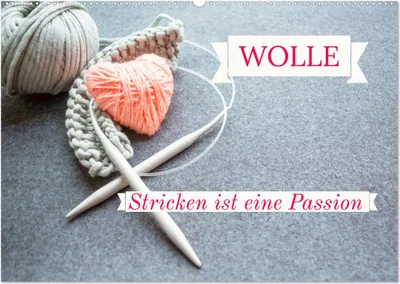 Produktbild von WOLLE Stricken ist eine Passion (Wandkalender 2025 DIN A2 quer), CALVENDO Monatskalender
