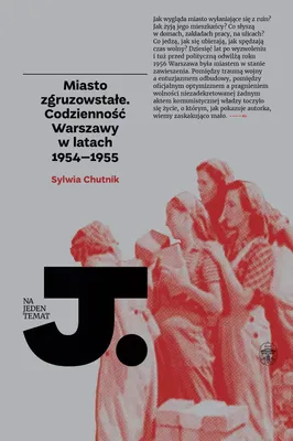 Obrázek produktu pro Miasto zgruzowstałe. Codzienność Warszawy w latach 1954-1955
