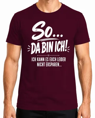 Produktbild von So Da bin ich Ich kann es euch nicht ersparen Statement Sarkasmus Herren T-Shirt, Burgundy, L
