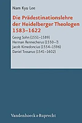 Obrázek produktu pro Die Prädestinationslehre der Heidelberger Theologen 1583 - 1622