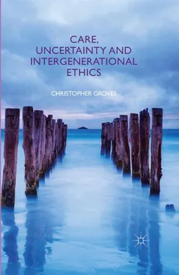 Produktbild von Care, Uncertainty and Intergenerational Ethics