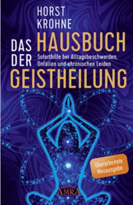 Produktbild von DAS HAUSBUCH DER GEISTHEILUNG: Soforthilfe bei Alltagsbeschwerden, Unfällen und chronischen Leiden (Überarbeitete Neuausgabe)